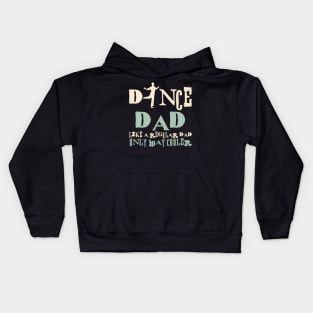 Dance Dad Like A Regular Dad Only Way Cooler Dancer Father Kids Hoodie